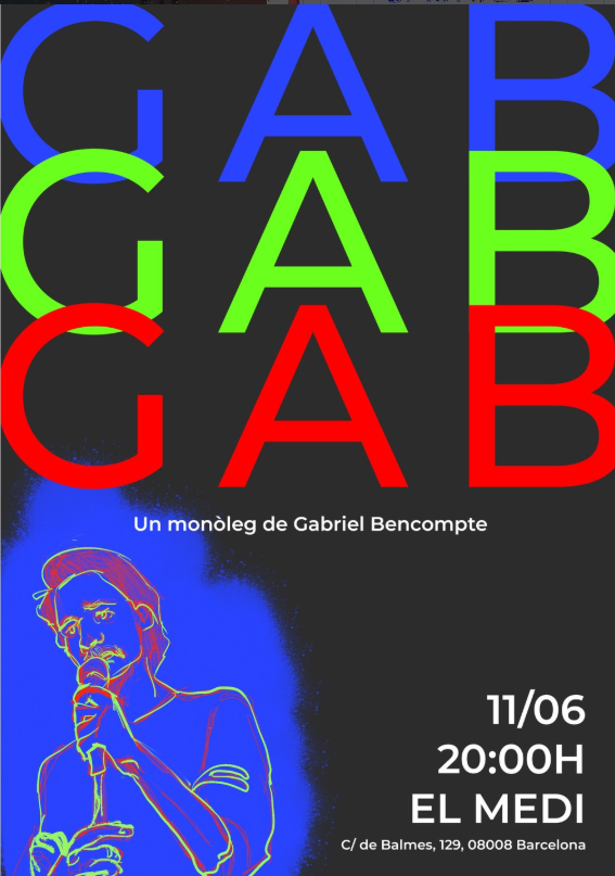 Cartell de GabGabGab, un monòleg de Gabriel Bencompte. 11/06, 20:00h, El Medi, C/ de Balmes 129, 08008 Barcelona.